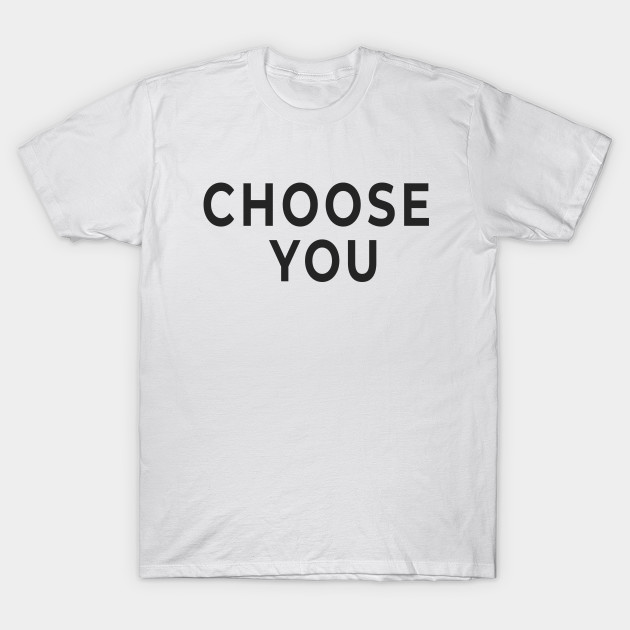 Choose You - Your Choice